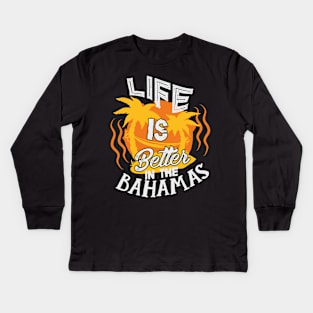 Life Is Better In The Bahamas Beach Vacation Kids Long Sleeve T-Shirt